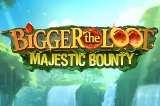 Slot Bigger the Loot Majestic Bounty